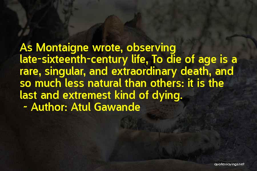 Sixteenth Century Quotes By Atul Gawande