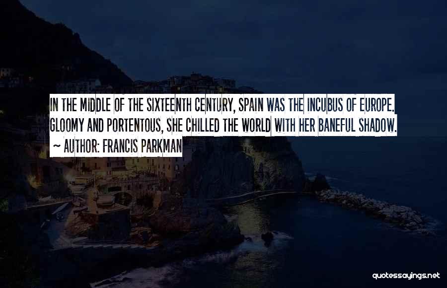 Sixteenth Century Quotes By Francis Parkman