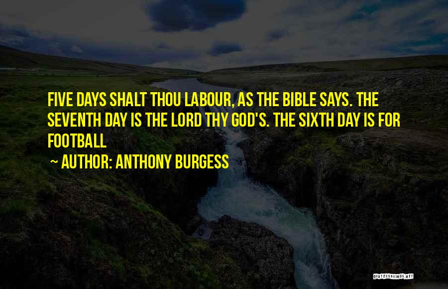 Sixth Day Quotes By Anthony Burgess