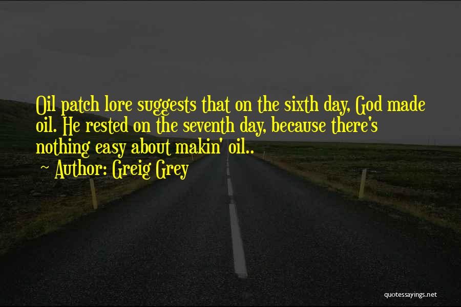 Sixth Day Quotes By Greig Grey