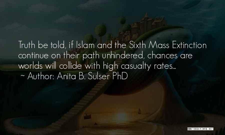 Sixth Extinction Quotes By Anita B. Sulser PhD