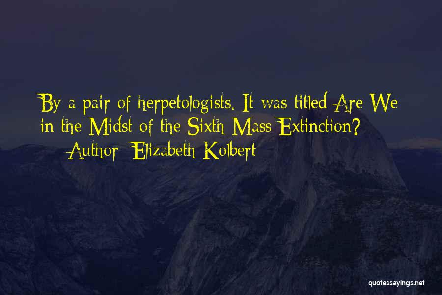 Sixth Extinction Quotes By Elizabeth Kolbert