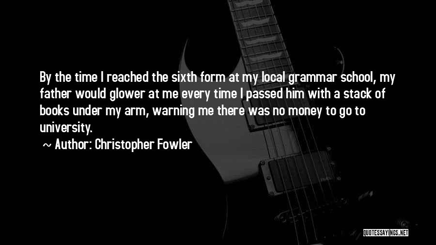 Sixth Form Quotes By Christopher Fowler