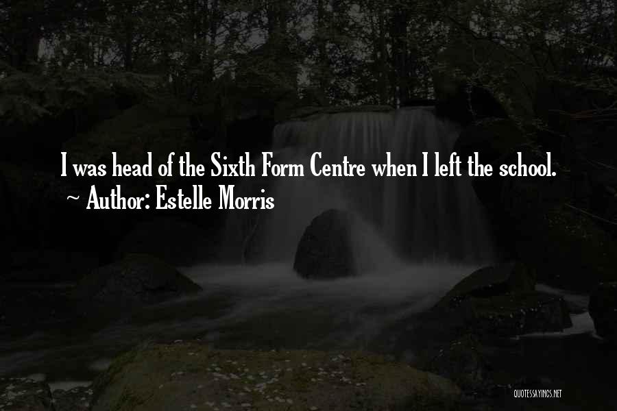 Sixth Form Quotes By Estelle Morris