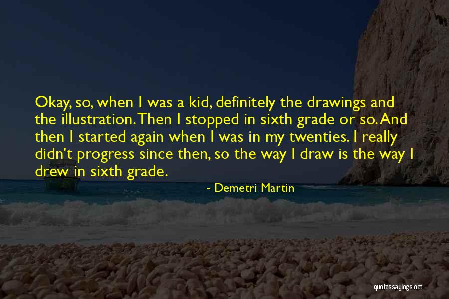 Sixth Grade Quotes By Demetri Martin Sixth Grade Quotes By Demetri Martin