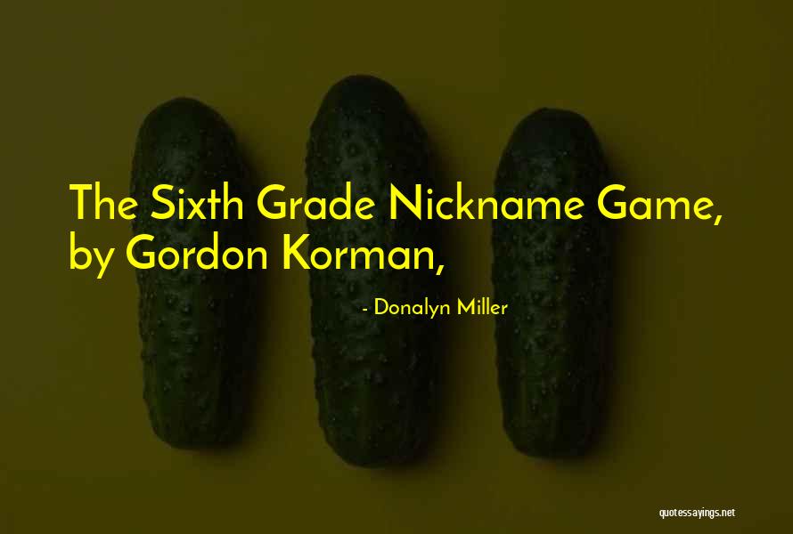 Sixth Grade Quotes By Donalyn Miller Sixth Grade Quotes By Donalyn Miller