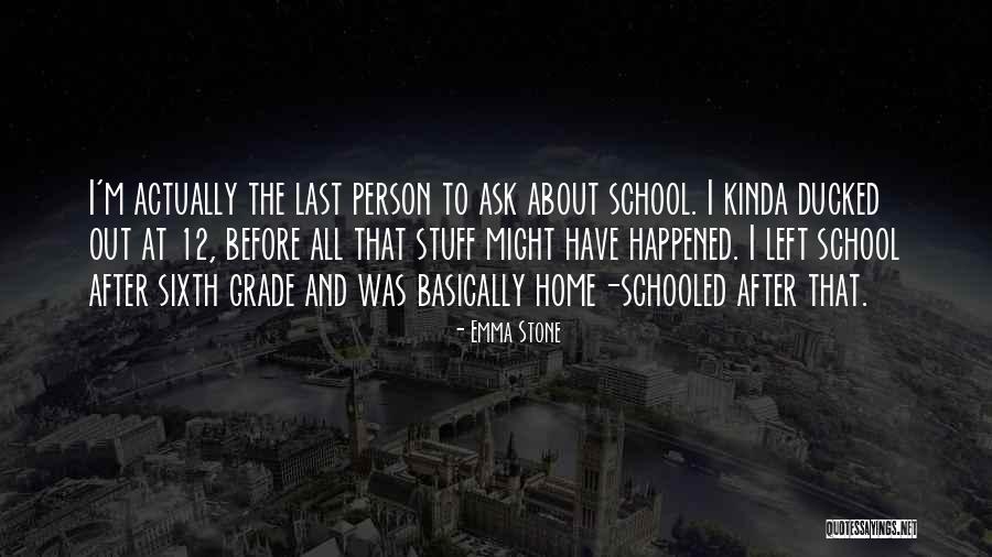 Sixth Grade Quotes By Emma Stone Sixth Grade Quotes By Emma Stone