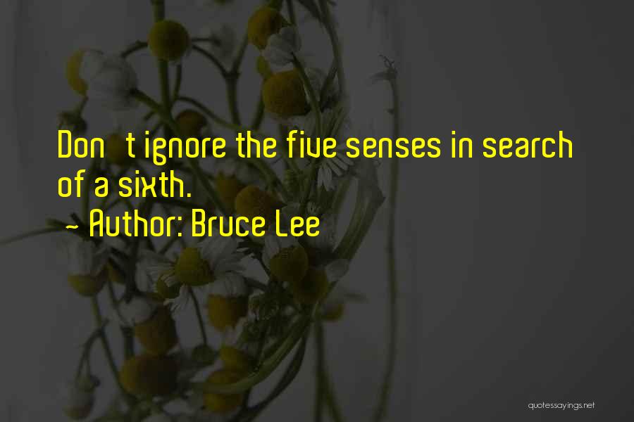 Sixth Senses Quotes By Bruce Lee