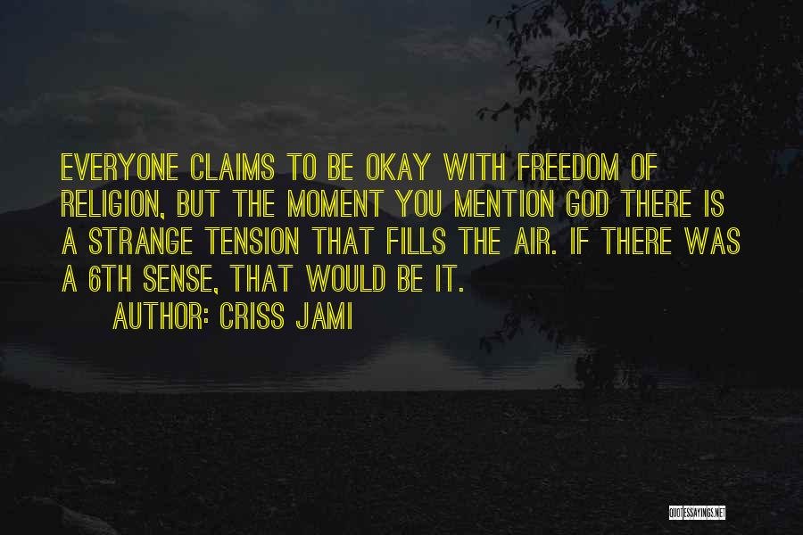 Sixth Senses Quotes By Criss Jami