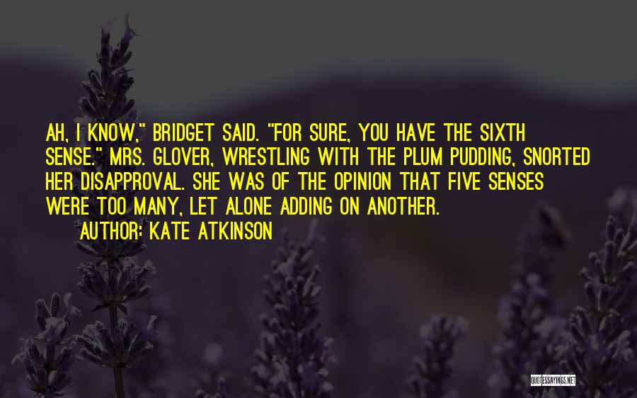 Sixth Senses Quotes By Kate Atkinson