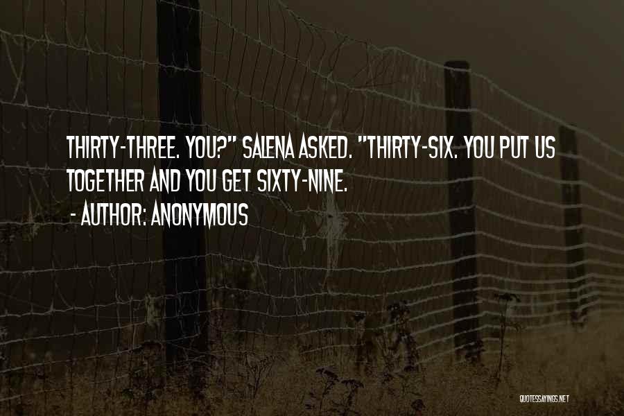 Sixty Nine Quotes By Anonymous