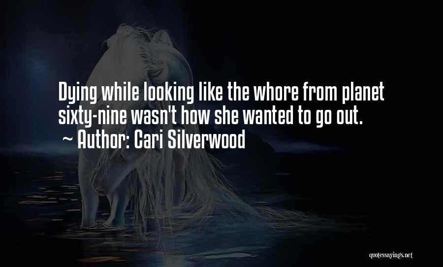 Sixty Nine Quotes By Cari Silverwood