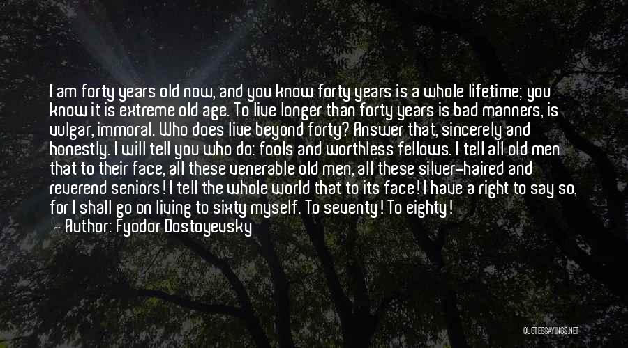 Sixty Years Old Quotes By Fyodor Dostoyevsky