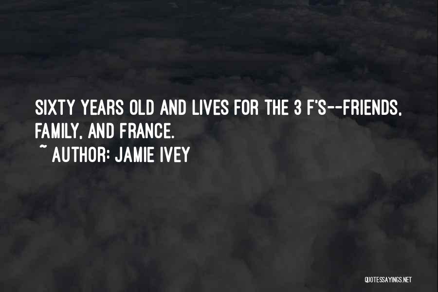 Sixty Years Old Quotes By Jamie Ivey