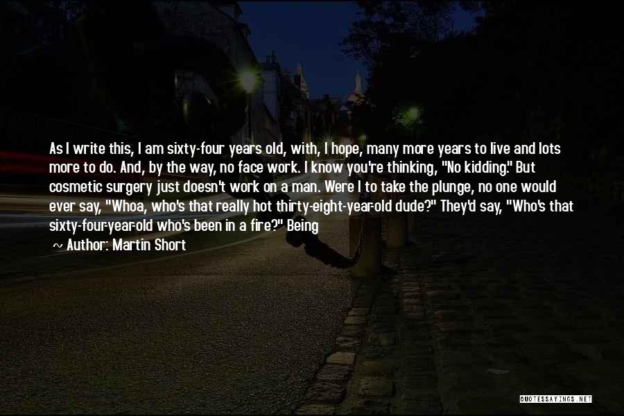 Sixty Years Old Quotes By Martin Short