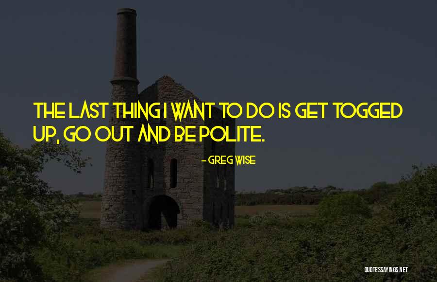 Siyaseten Quotes By Greg Wise Siyaseten Quotes By Greg Wise