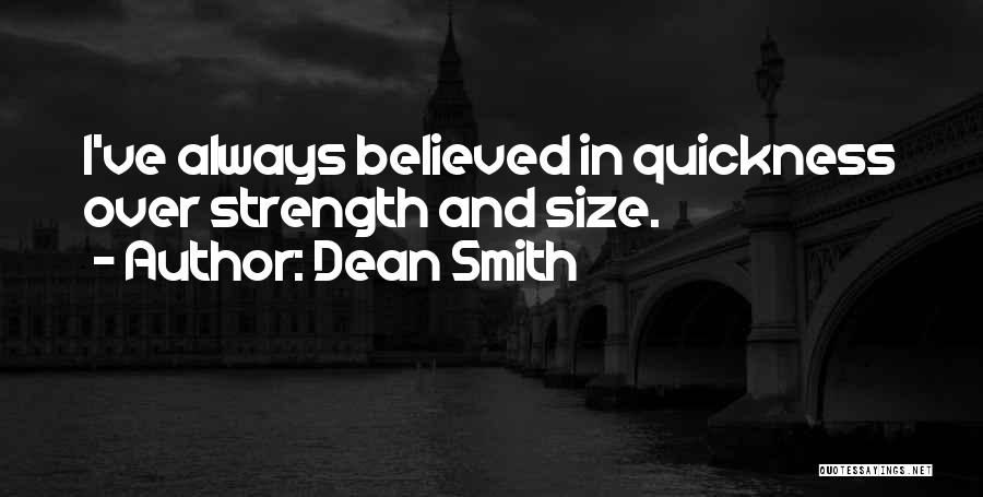 Size And Strength Quotes By Dean Smith