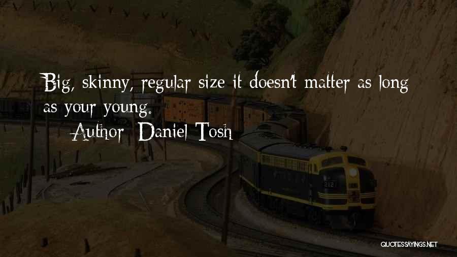 Size Doesn't Matter Quotes By Daniel Tosh