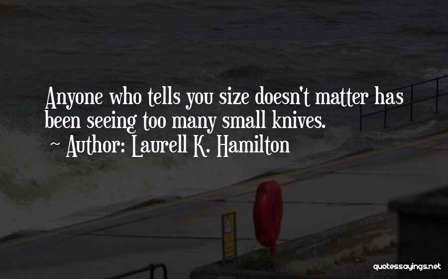 Size Doesn't Matter Quotes By Laurell K. Hamilton