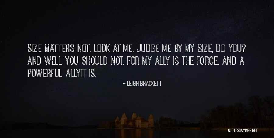 Size Matters Quotes By Leigh Brackett Size Matters Quotes By Leigh Brackett