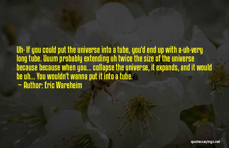 Size Of Universe Quotes By Eric Wareheim