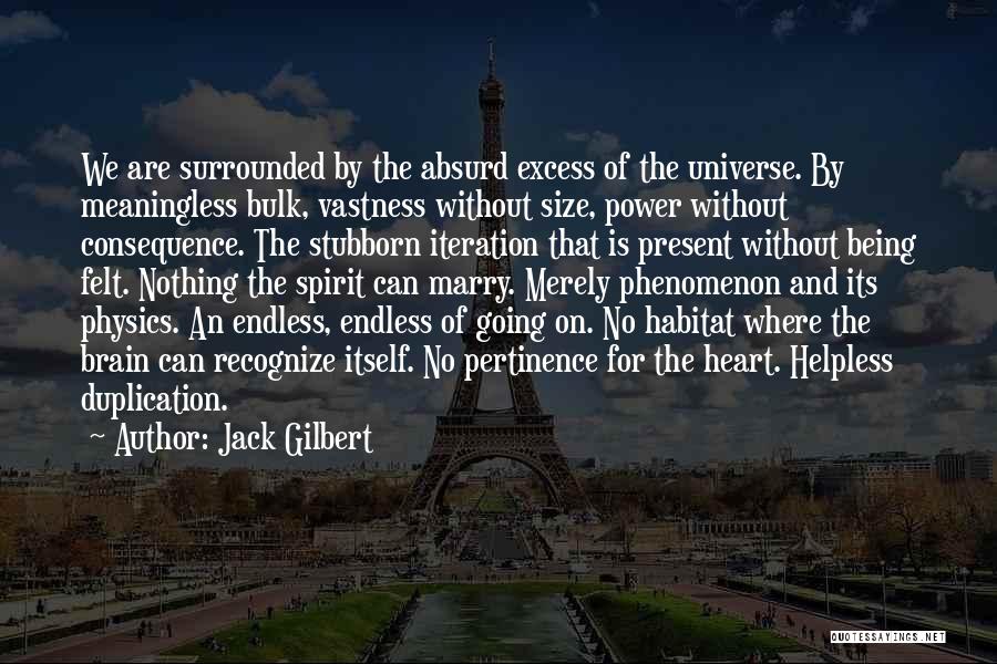 Size Of Universe Quotes By Jack Gilbert