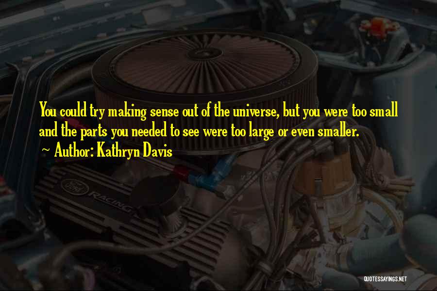 Size Of Universe Quotes By Kathryn Davis