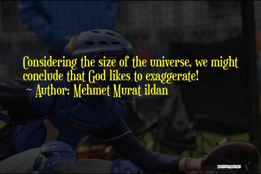 Size Of Universe Quotes By Mehmet Murat Ildan