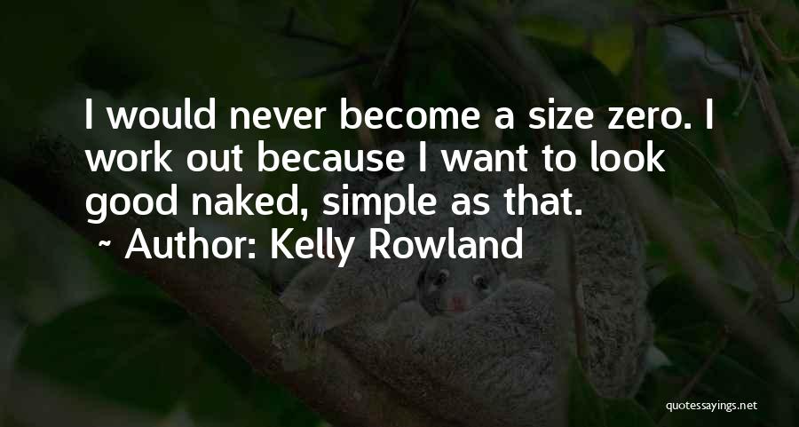 Size Zero Quotes By Kelly Rowland