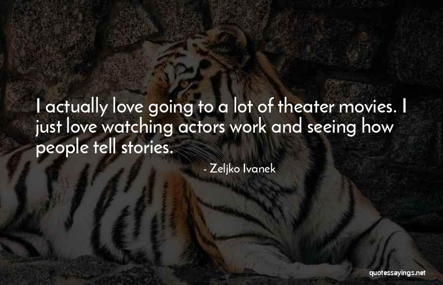 Sizzles 1v1 Quotes By Zeljko Ivanek Sizzles 1v1 Quotes By Zeljko Ivanek
