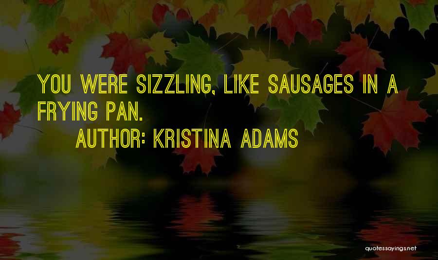 Sizzling Chemistry Quotes By Kristina Adams