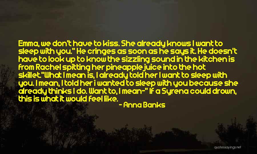 Sizzling Sound Quotes By Anna Banks Sizzling Sound Quotes By Anna Banks