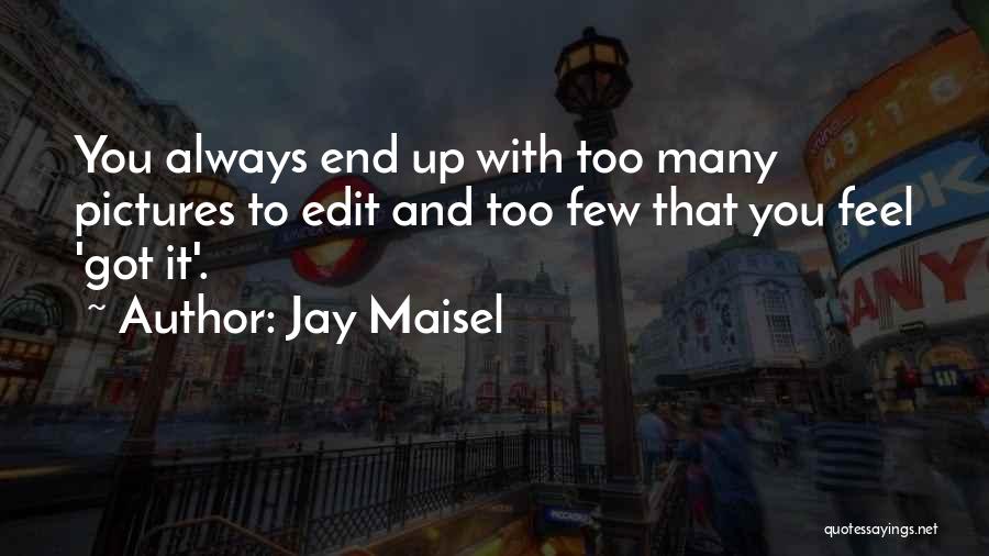 Sjukt Oklar Quotes By Jay Maisel