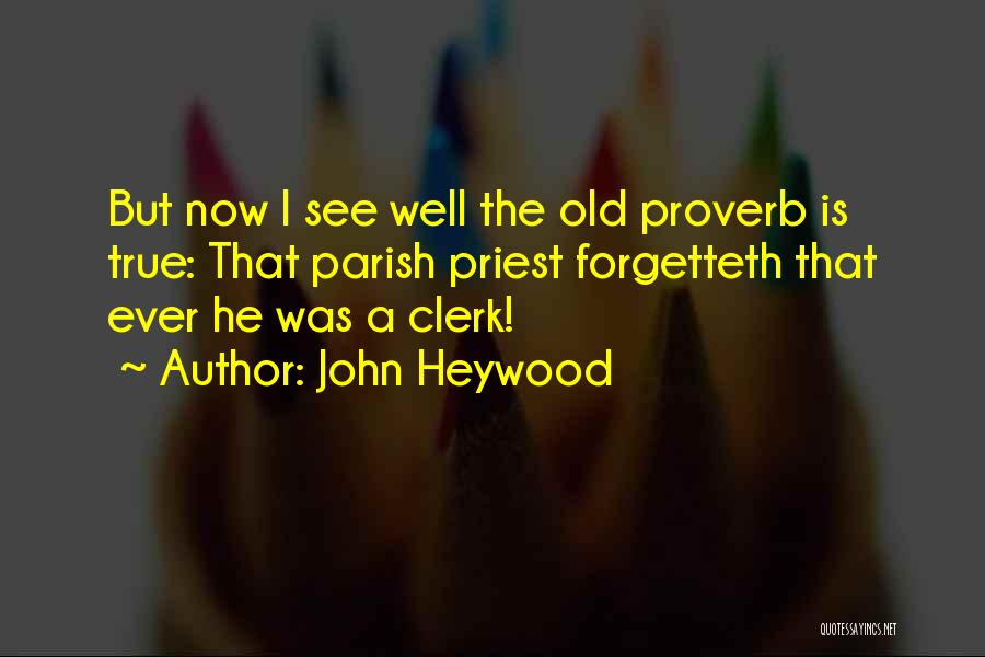 Sk Chairman Quotes By John Heywood