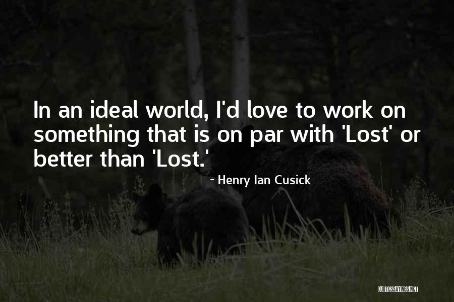 Skakuny Quotes By Henry Ian Cusick Skakuny Quotes By Henry Ian Cusick