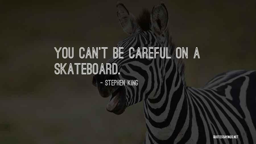 Skateboard Quotes By Stephen King Skateboard Quotes By Stephen King