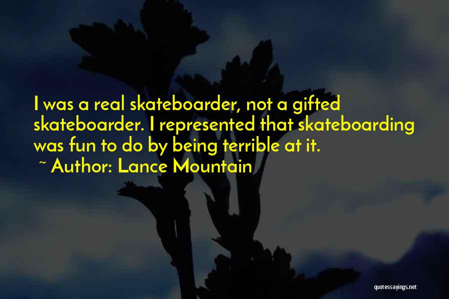 Skateboarder Quotes By Lance Mountain