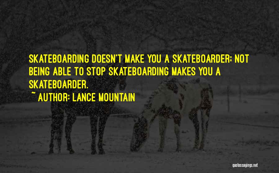 Skateboarder Quotes By Lance Mountain