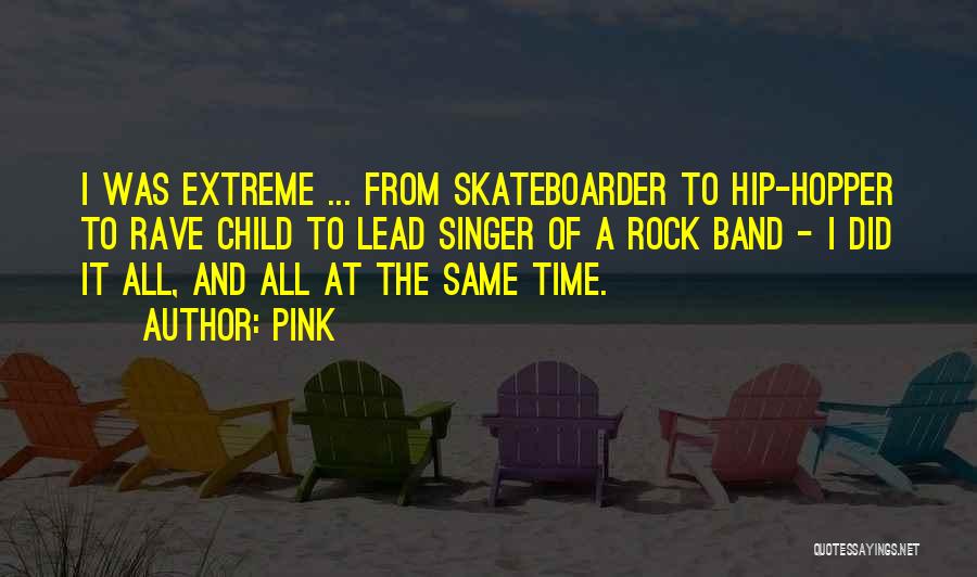 Skateboarder Quotes By Pink