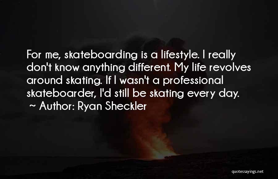 Skateboarder Quotes By Ryan Sheckler
