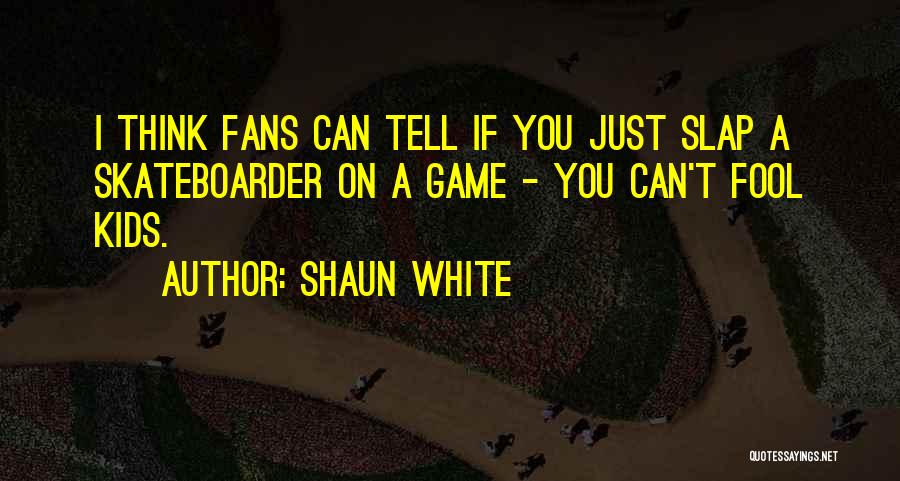 Skateboarder Quotes By Shaun White