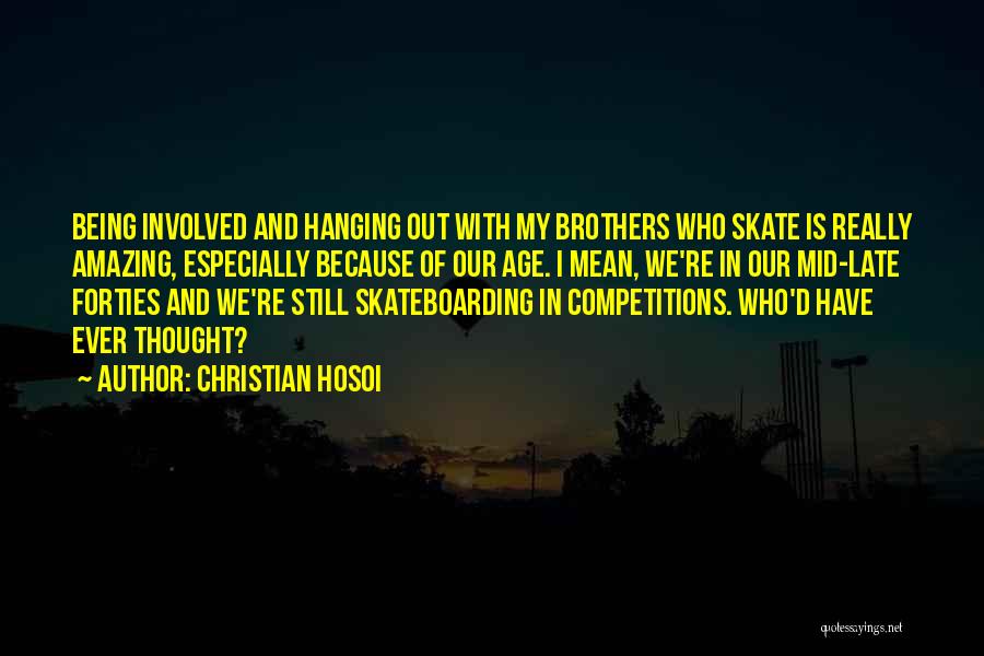 Skateboarding Quotes By Christian Hosoi