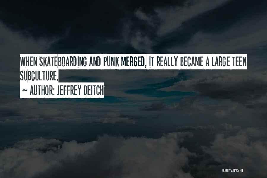 Skateboarding Quotes By Jeffrey Deitch