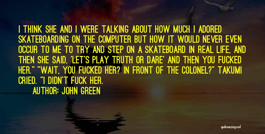 Skateboarding Quotes By John Green