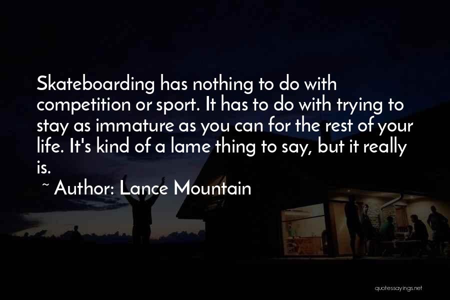 Skateboarding Quotes By Lance Mountain