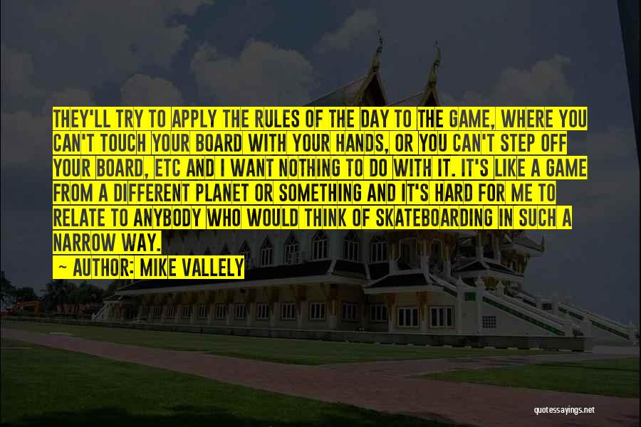 Skateboarding Quotes By Mike Vallely