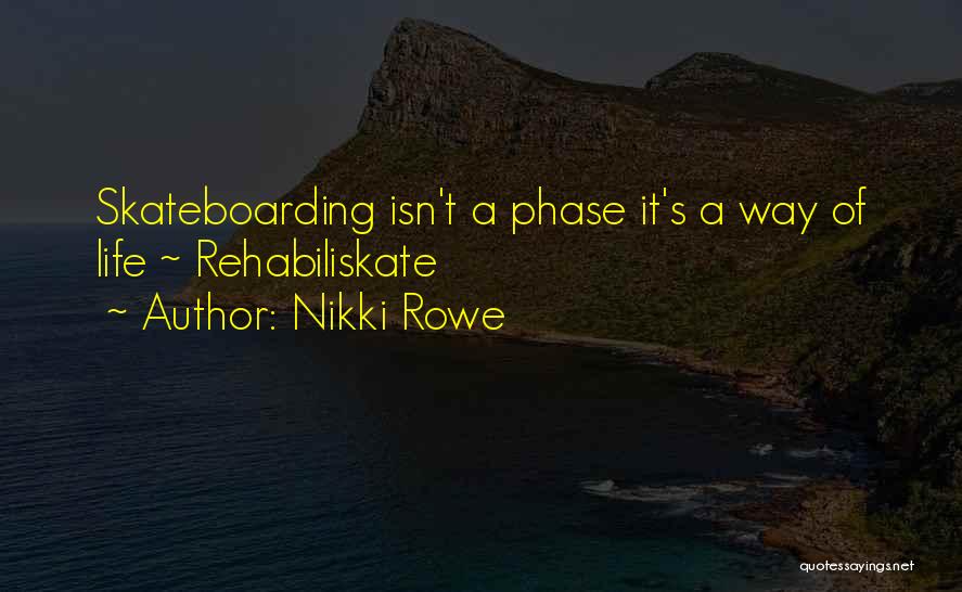 Skateboarding Quotes By Nikki Rowe