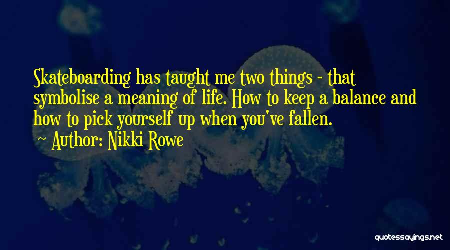 Skateboarding Quotes By Nikki Rowe