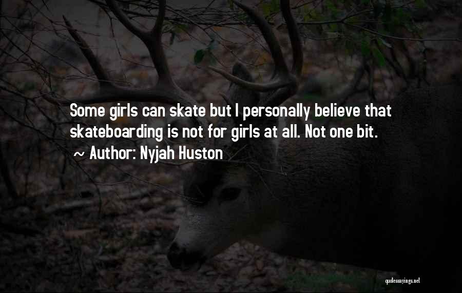 Skateboarding Quotes By Nyjah Huston