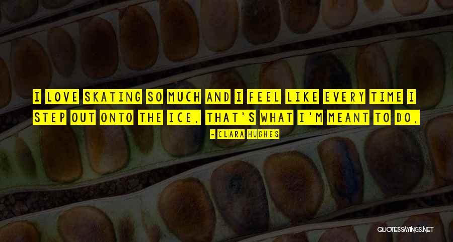 Skating And Love Quotes By Clara Hughes Skating And Love Quotes By Clara Hughes